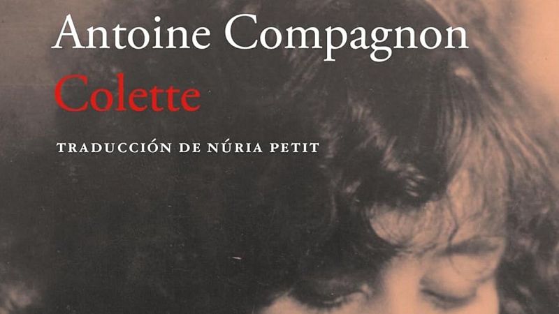 Hoy Empieza Todo - Barra libre: ‘Un verano con Colette’ de Antonio Compagnon. - Hoy empieza todo | Escuchar