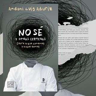 'No sé nada y otras certezas', de Andoni Luis Aduriz: pensar la comida para entender la vida