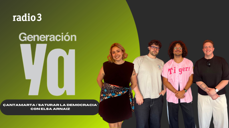 Generación Ya - Çantamarta | 'Saturar la democracia' con Elsa Arnaiz - 10/06/26 - Generación Ya | Escuchar
