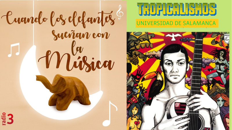 Cuando los elefantes sueñan con la música - Tropicalismos. Sicodelia, vanguardia y canibalismo cultural en Brasil (1967-1970) - 10/06/26 - Cuando los elefantes sueñan con la música | Escuchar