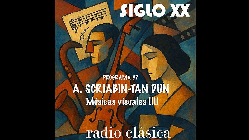 Siglo XX - M�sicas visuales (II) Aleksandr Scriabin-Tan Dun - 12/06/26 - Siglo XX | Escuchar