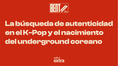 La b�squeda de autenticidad en el K-Pop y el nacimiento del underground coreano