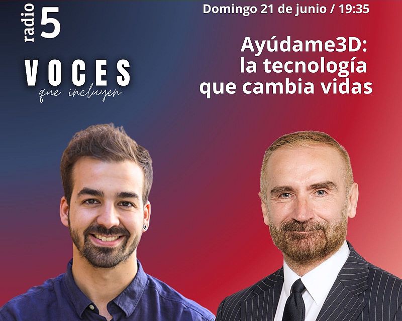 Voces que incluyen - Ayúdame3D: la tecnología que cambia vidas - 21/06/26 - Escuchar ahora