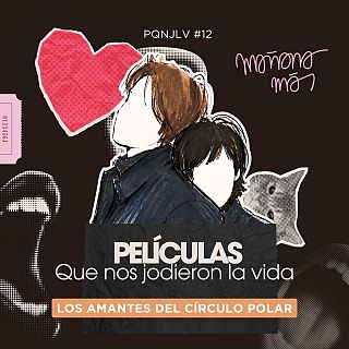 Películas que nos jodieron la vida: 'Los amantes del Círculo Polar'