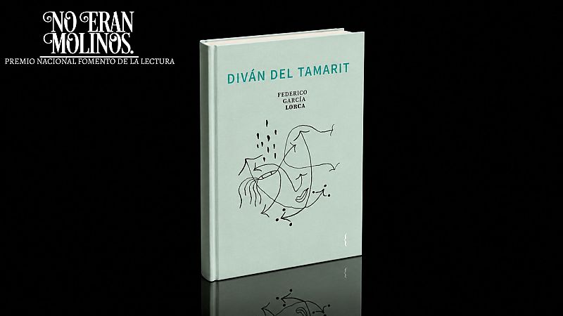 No eran molinos. Diván del Tamarit, de Federico García Lorca - No eran molinos. Clásicos de la literatura española | Escuchar