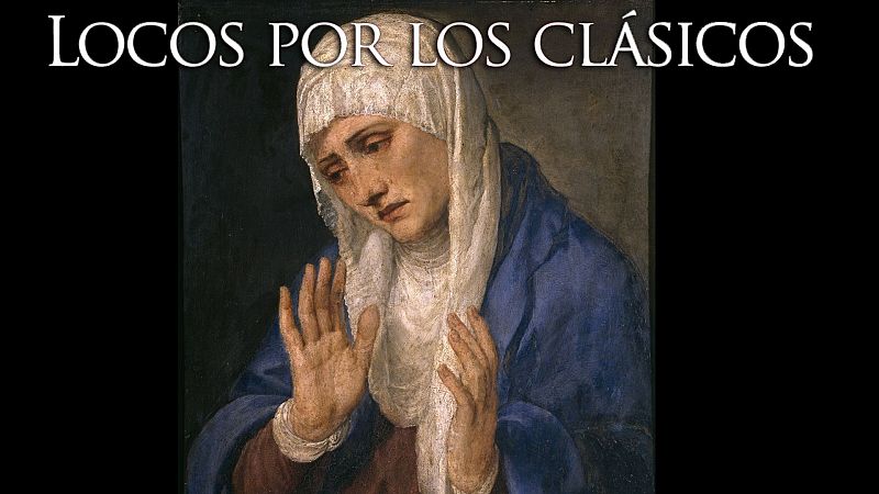 Pintura cl�sica de una mujer afligida con velo blanco y manto azul, bajo el t�tulo "LOCOS POR LOS CL�SICOS".