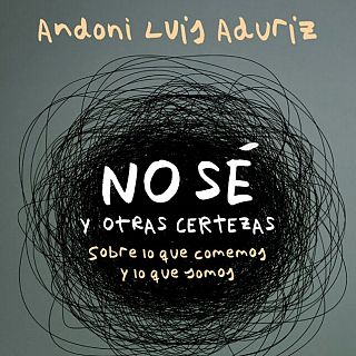 'No sé y otras certezas', recetas para pensar de Aduriz