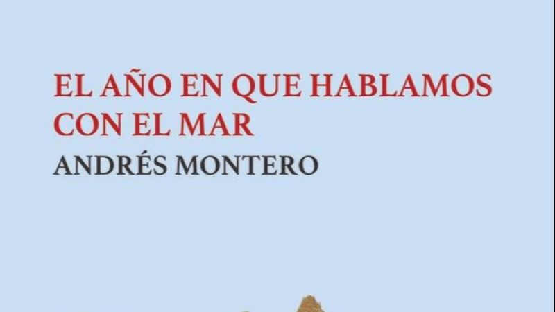 Hoy Empieza Todo - Barra Libre: "El año en que hablamos con el mar" de Andrés Montero - Hoy empieza todo | Escuchar