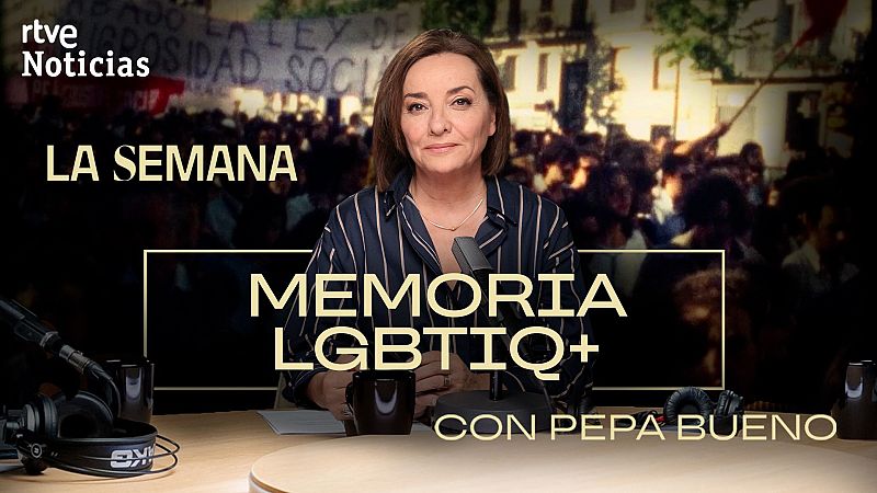 La semana, con Pepa Bueno - Capitulo 9: Memoria LGTBIQ+ - 25/06/26 | Escuchar ahora