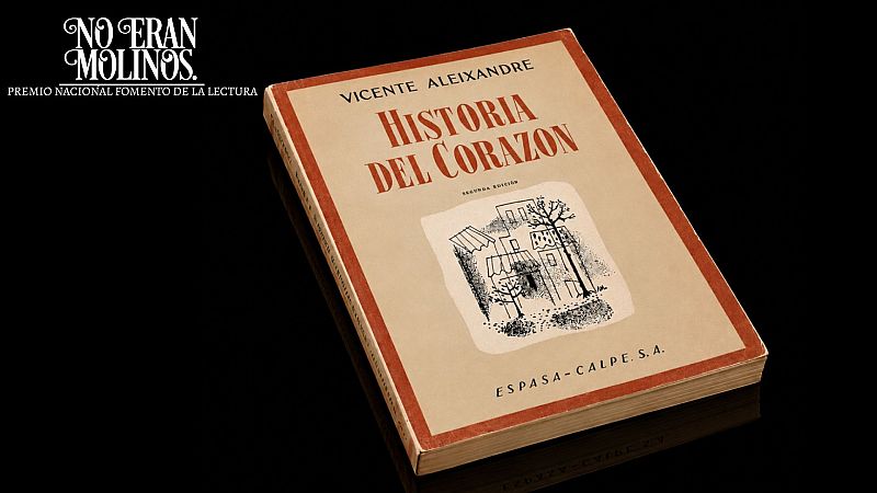 Historia del coraz�n, de Vicente Aleixandre - No eran molinos. Cl�sicos de la literatura espa�ola | Escuchar