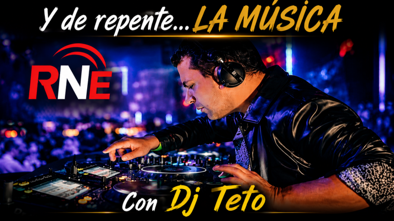 "Y de repente...La música" con Dj Teto. Adversidad - La hora inesperada | Escuchar