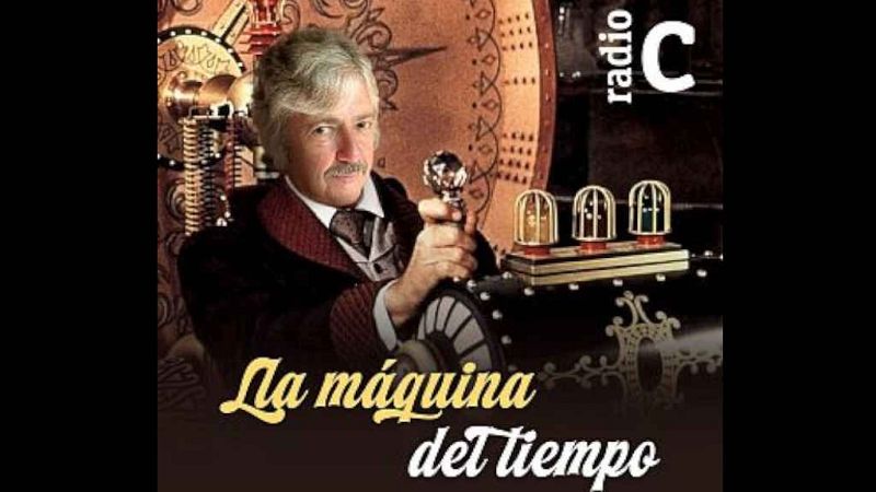 La m�quina del tiempo - �ltima M�quina del Tiempo de la primera temporada - 28/06/26 - La m�quina del tiempo | Escuchar