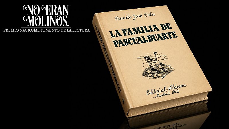 No eran molinos - La familia de Pascual Duarte, de Camilo Jos� Cela - No eran molinos. Cl�sicos de la literatura espa�ola | Escuchar