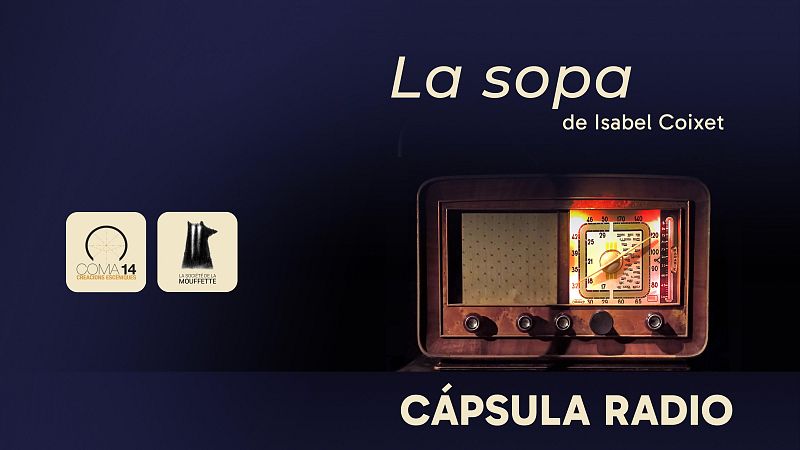 La sala - Cápsula Radio 04 - 'La sopa', de Isabel Coixet | Escuchar