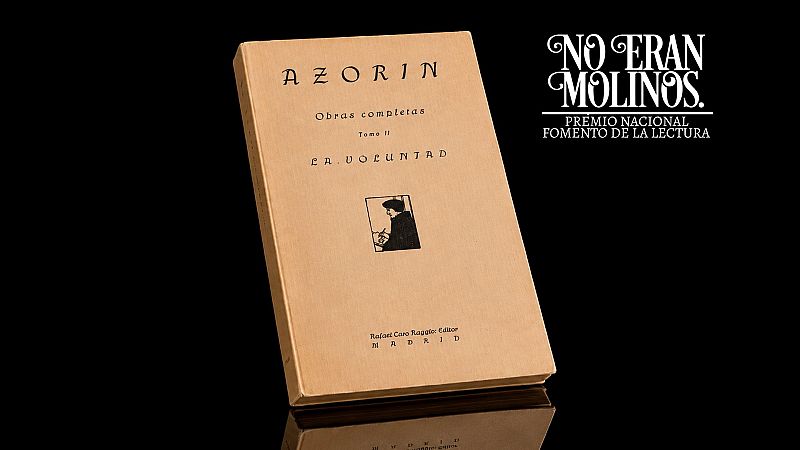 No eran molinos - La voluntad, de Azor�n - No eran molinos. Cl�sicos de la literatura espa�ola | Escuchar