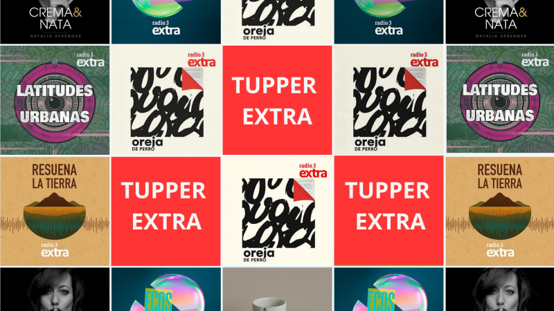 Hoy empieza todo -  Tupper Extra: las recomendaciones de Radio 3 Extra - Hoy empieza todo | Escuchar