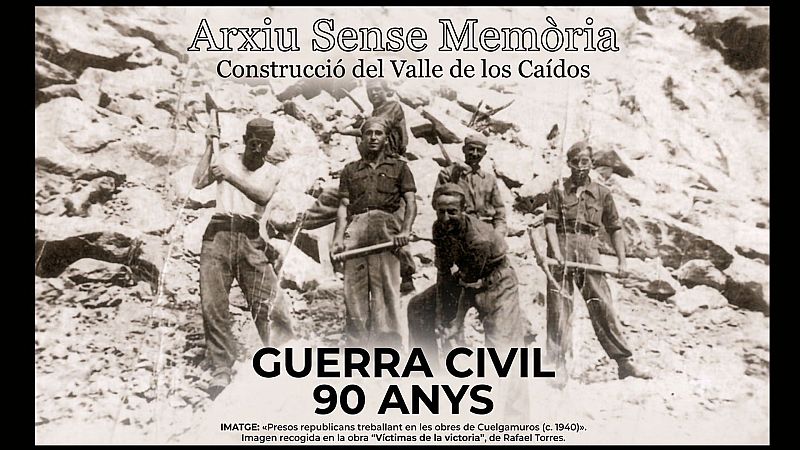 90 anys de la Guerra Civil - Construcció del Valle de los Caídos - Sense memòria | Escoltar