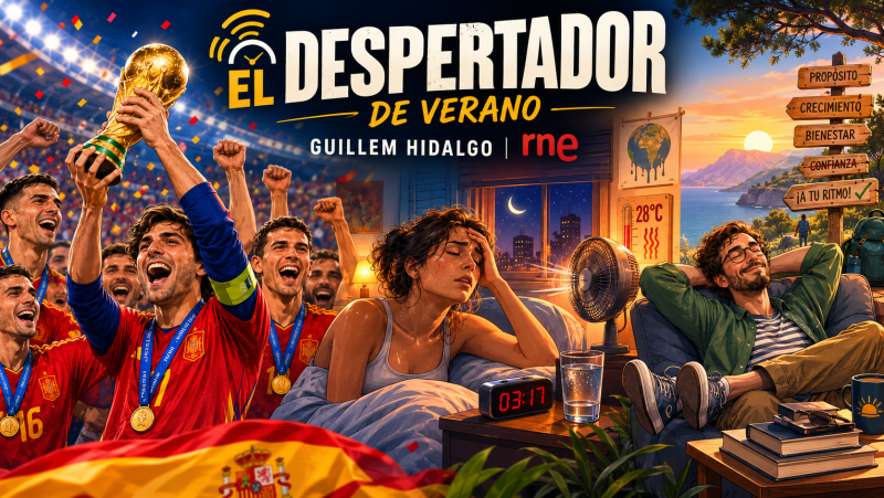 El despertador de RNE - Somos campeones del mundo y ¿hay que salir de la zona de confort? - 20/07/26 - El despertador de RNE | Escuchar