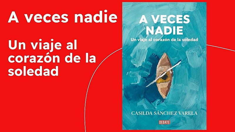 Hoy empieza todo - Entrevista a Casilda Sánchez Varela por "A veces nadie. Un viaje al corazón de la soledad" - Hoy empieza todo | Escuchar