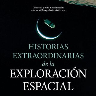Las 'Historias extraordinarias de la exploración espacial'