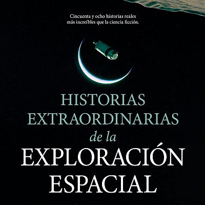 Las 'Historias extraordinarias de la exploración espacial' - A golpe de bit