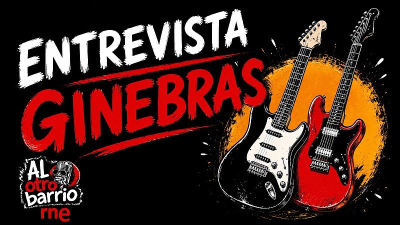 Al otro barrio - Ginebras: cómo sobrevivir al éxito sin perder la identidad - Escuchar ahora