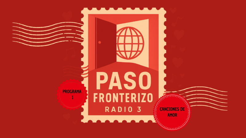 Paso fronterizo - Canciones de amor - 25/07/26 - Paso fronterizo | Escuchar