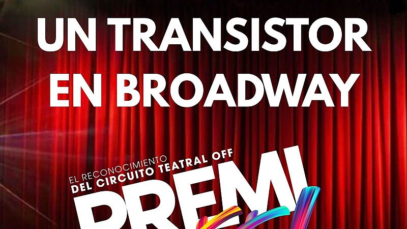 Un Transistor en Broadway - Los musicales ganadores en los Premioff 2026 - 25/07/26 - Un transistor en Broadway | Escuchar