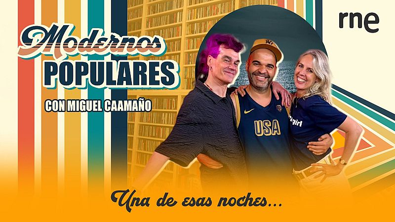 Modernos populares - Una de esas noches... - 26/07/26 - Modernos populares | Escuchar