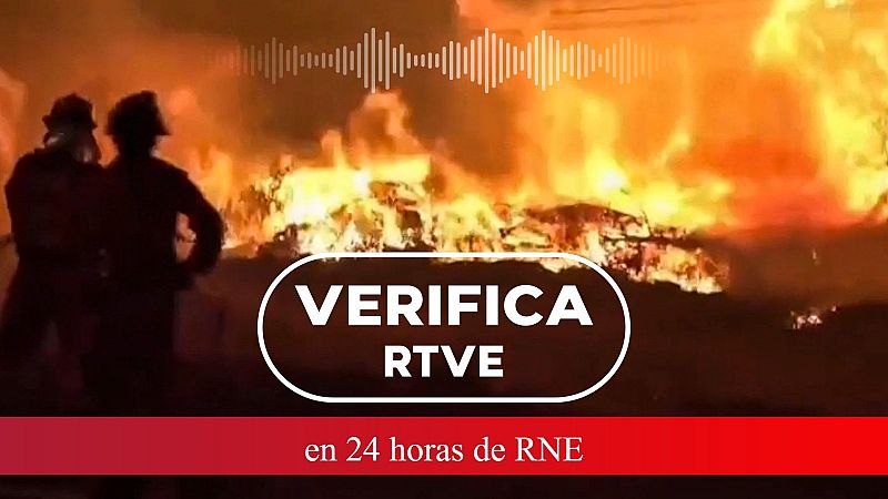 VerificaRTVE: narrativas desinformativas sobre los incendios - 24 horas | Escuchar