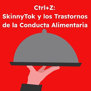 CTRL+Z: SkinnyTok y los Trastornos de la Conducta Alimentaria