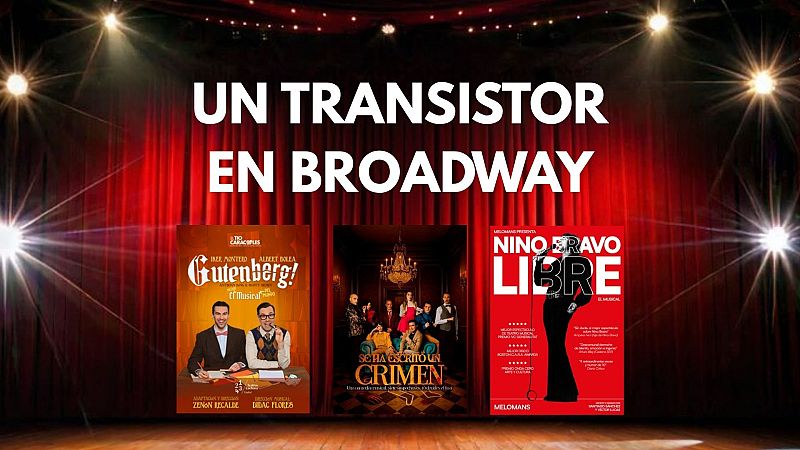 Un transistor en Broadway - Musicales curiosos con "Gutenberg", "Se ha escrito un crimen" y "Libre, el musical de Nino Bravo" - 08/08/26 - Un transistor en Broadway | Escuchar