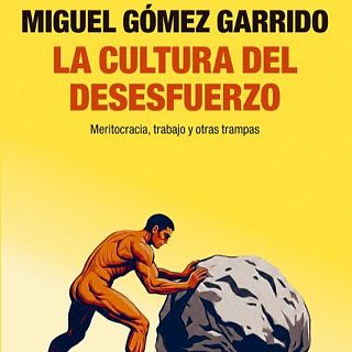 'La cultura del desesfuerzo'� con Miguel G�mez Garrido