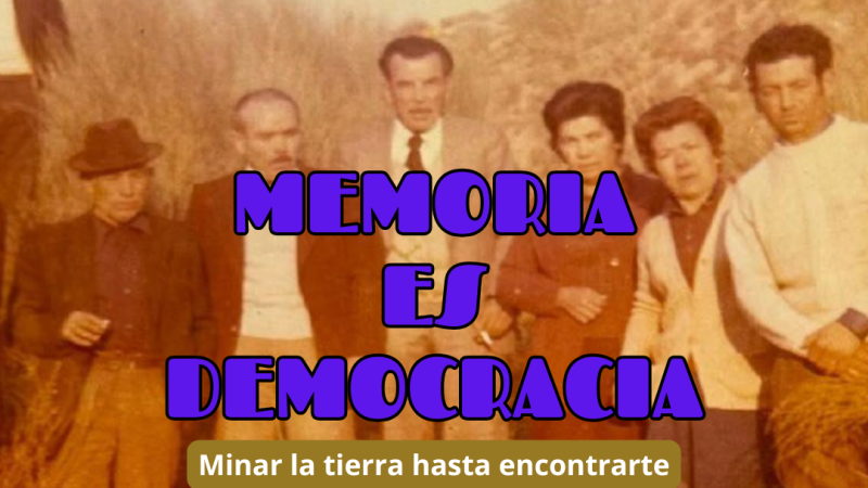 Memoria es democracia - Minar la tierra hasta encontrarte - 20/08/26 - Escuchar ahora