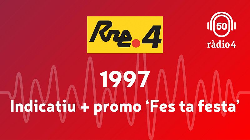 Indicatiu i promo 'Fes ta festa' 1997 - Arxiu R�dio 4 | Escoltar