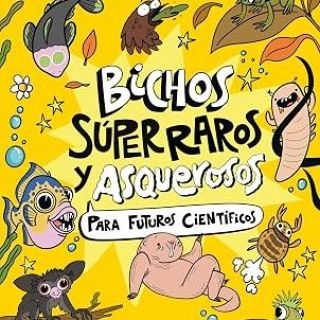 'Bichos súperraros y asquerosos para futuros científicos' con Ricardo Moure y Marta Piedra