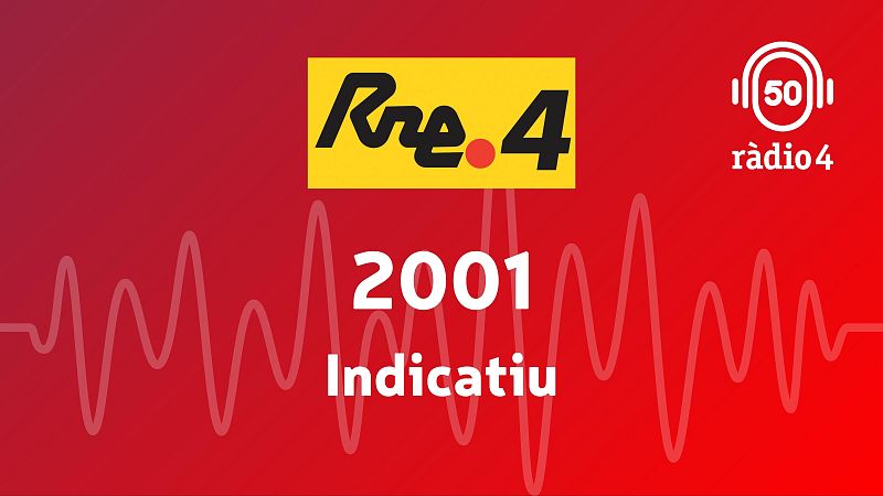 Arxiu R�dio 4 - Indicatiu 2001 | Escoltar