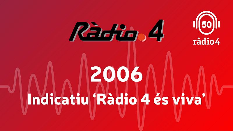 Indicatiu 2006 'R�dio 4 �s viva' - Arxiu R�dio 4 | Escoltar