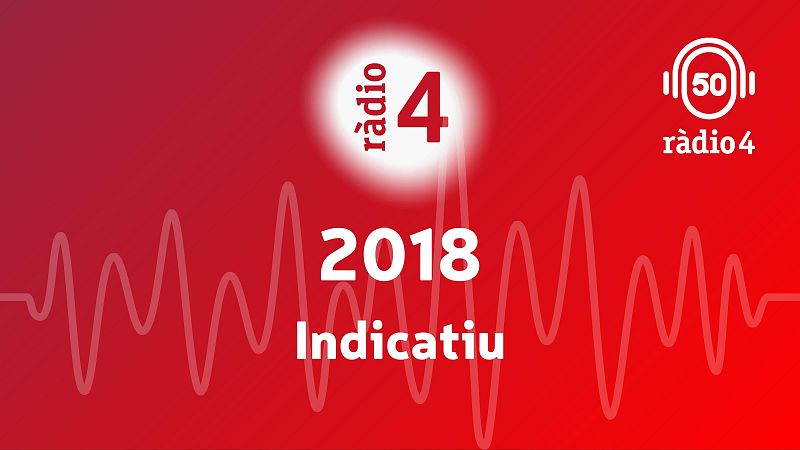 Indicatiu 2018 - Arxiu R�dio 4 | Escoltar