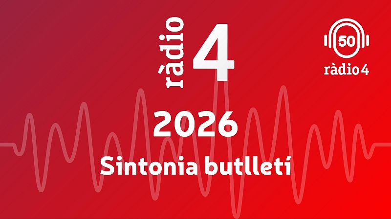 Sintonia butllet� 2026 - Arxiu R�dio 4 | Escoltar