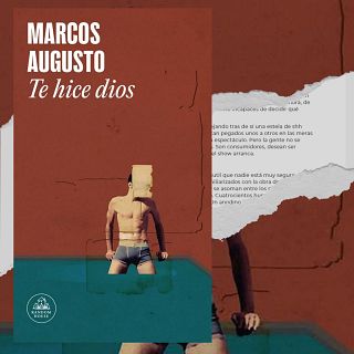 'Te hice dios', de Marcos Augusto: un libro que mira de frente el deseo