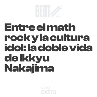 Entre el math-rock y la cultura idol: la doble vida de Ikkyu Nakajima