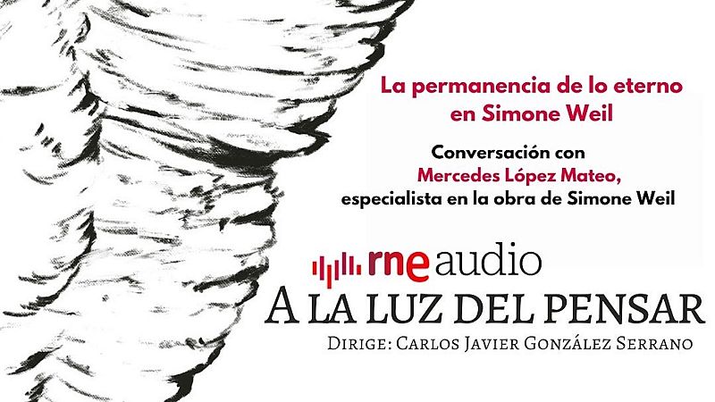 Cartel de RNE Audio para "A LA LUZ DEL PENSAR" sobre Simone Weil, con Mercedes L�pez Mateo y Carlos Javier Gonz�lez Serrano.