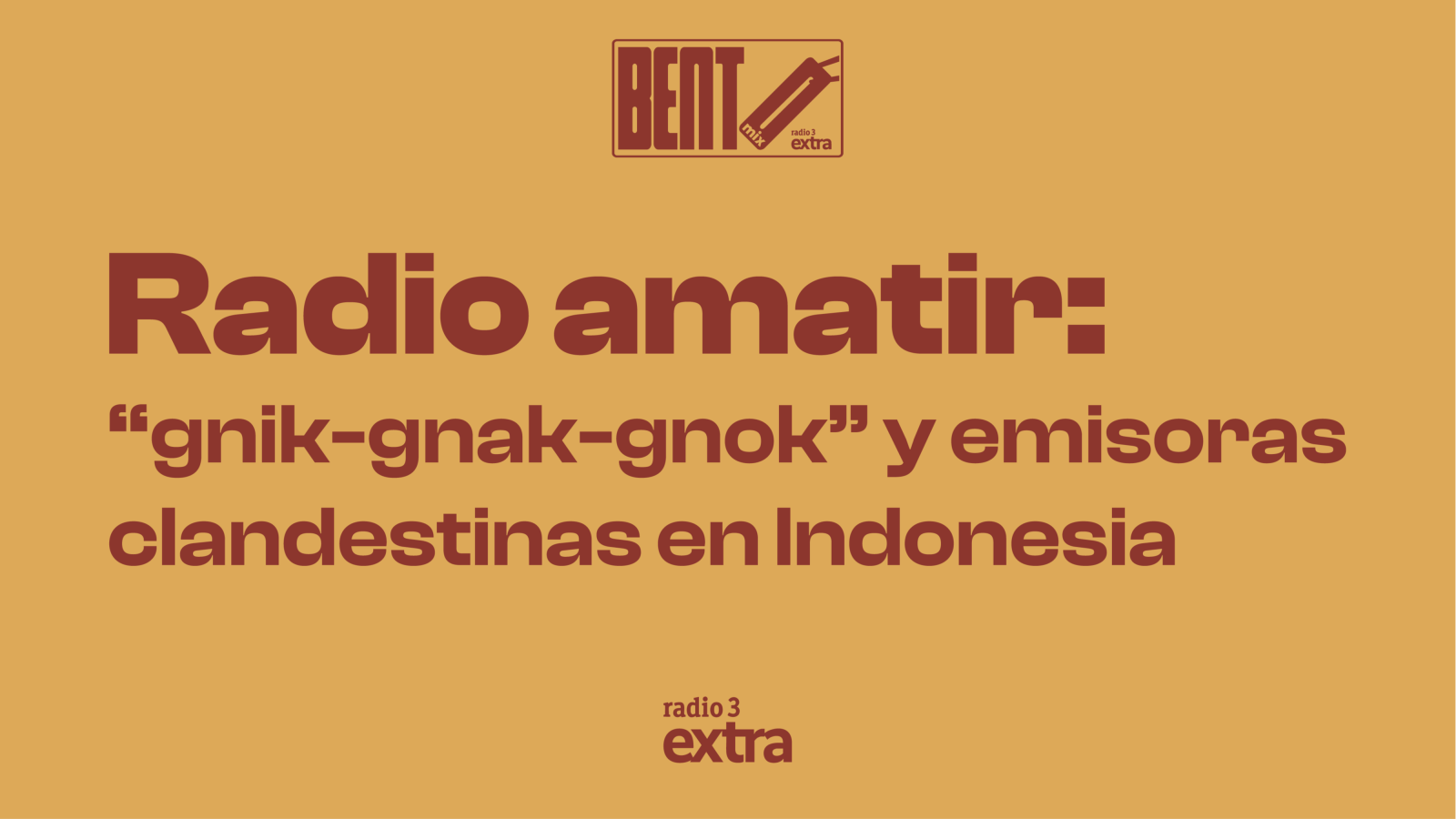 Bento Mix - Radio Amatir: "Gnik-Gnak-Gnok" y emisoras clandestinas en Indonesia - 22/09/26 - Escuchar ahora