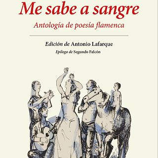 Me sabe a sangre. Antología de poesía flamenca