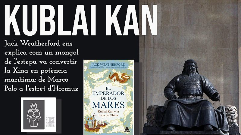 Sense Memòria Vol IV - Kublai Kan, l'emperador dels mars - Jack Weatherford
