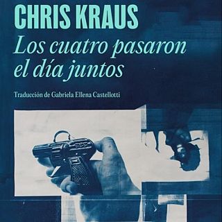Barra Libre: 'Los cuatro pasaron el día juntos', de Chris Kraus
