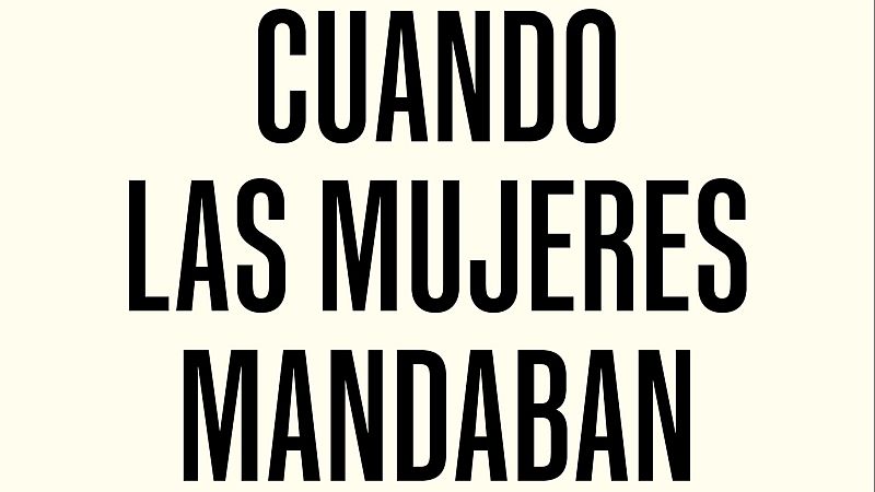 Dise�o tipogr�fico minimalista con las palabras �CUANDO LAS MUJERES MANDABAN� en letras may�sculas negras sobre fondo crema.