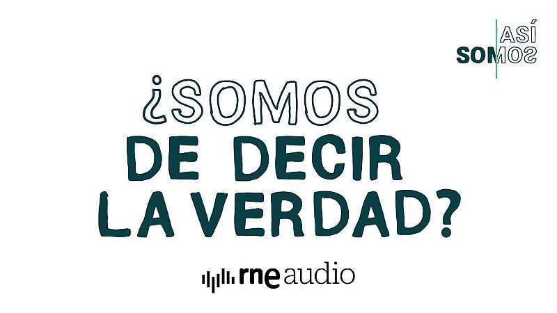 Carátula de podcast con la pregunta central en letras verdes: "¿SOMOS DE DECIR LA VERDAD?" sobre fondo blanco.