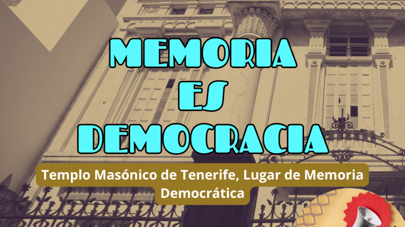 Memoria es democracia - Templo Masónico de Tenerife, Lugar de Memoria Democrática - 15/10/26